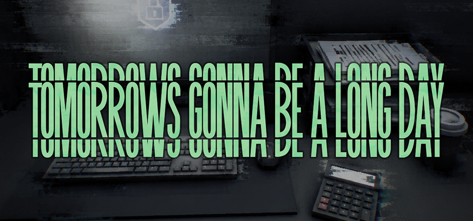 Tomorrow's Gonna Be a Long Day promotional banner